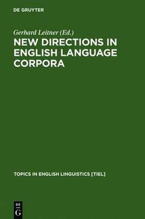 New Directions in English Language Corpora: Methodology, Results, Software Developments de Gerhard Leitner