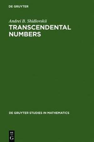Transcendental Numbers de Andrei B. Shidlovskii