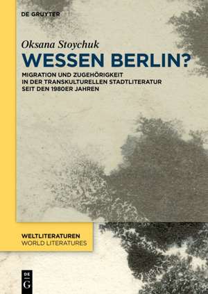 Wessen Berlin? de Oksana Stoychuk