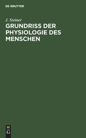 Grundriss der Physiologie des Menschen de J. Steiner