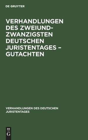 Verhandlungen des Zweiundzwanzigsten Deutschen Juristentages ¿ Gutachten de Degruyter