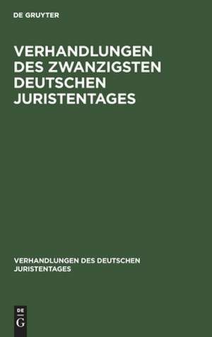 Verhandlungen des Zwanzigsten Deutschen Juristentages de Degruyter