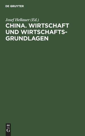 China. Wirtschaft und Wirtschaftsgrundlagen de Josef Hellauer