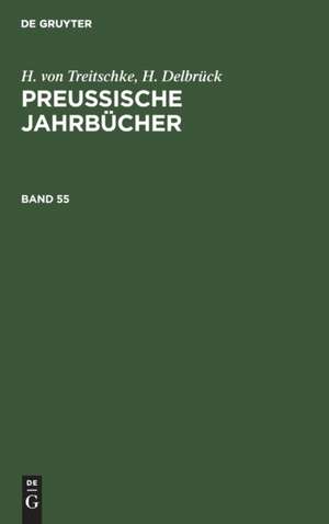 H. von Treitschke; H. Delbrück: Preußische Jahrbücher. Band 55 de H. Delbrück