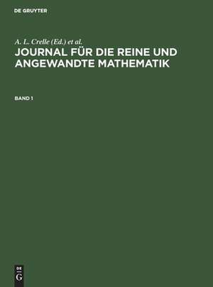 Journal für die reine und angewandte Mathematik, Band 1, Journal für die reine und angewandte Mathematik Band 1 de A. L. Crelle