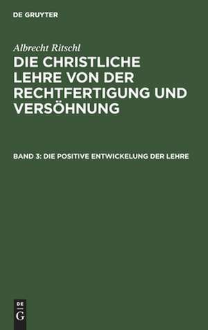 Die positive Entwickelung der Lehre de Albrecht Ritschl