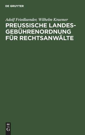 Preußische Landesgebührenordnung für Rechtsanwälte de Wilhelm Kraemer