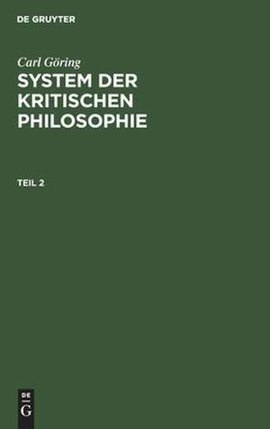 Carl Göring: System der kritischen Philosophie. Teil 2 de Carl Göring