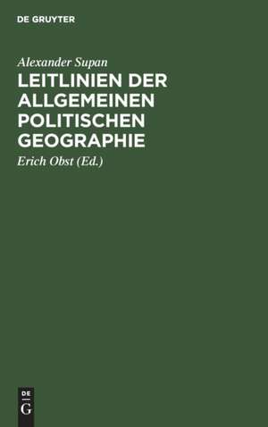 Leitlinien der allgemeinen politischen Geographie de Alexander Supan