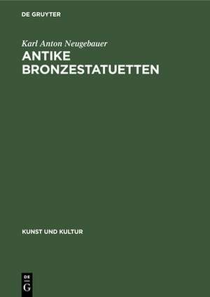 Antike Bronzestatuetten de Karl Anton Neugebauer