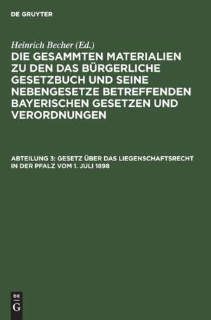 Gesetz über das Liegenschaftsrecht in der Pfalz vom 1. Juli 1898 de Heinrich Becher