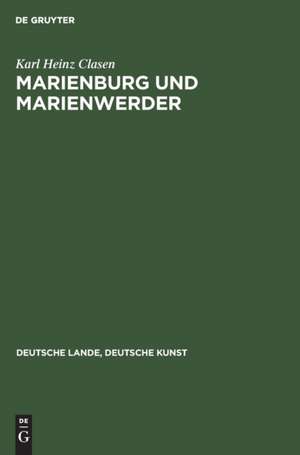 Marienburg und Marienwerder de Karl Heinz Clasen