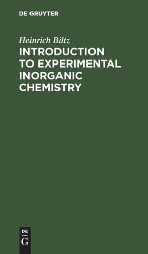 Introduction to Experimental Inorganic Chemistry de Heinrich Biltz