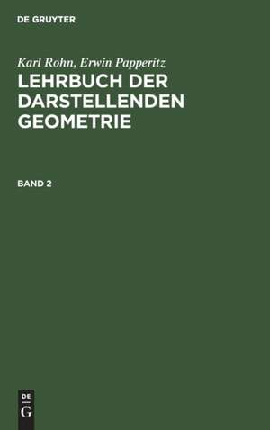 Karl Rohn; Erwin Papperitz: Lehrbuch der darstellenden Geometrie. Band 2 de Erwin Papperitz