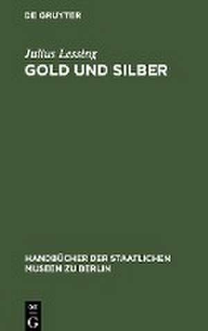Gold und Silber de Julius Lessing