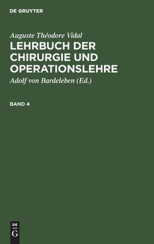 Auguste Théodore Vidal: Lehrbuch der Chirurgie und Operationslehre. Band 4 de Auguste Théodore Vidal