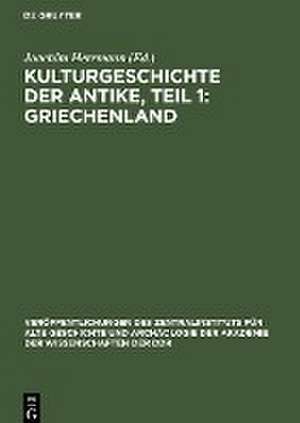 Kulturgeschichte der Antike, Teil 1: Griechenland de Joachim Herrmann