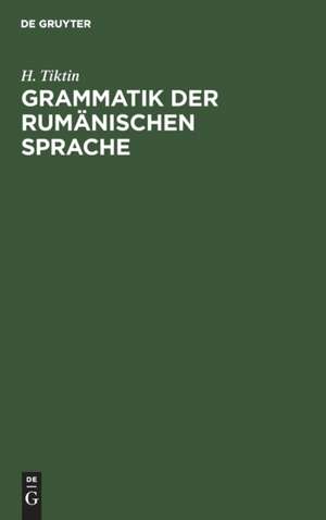 Grammatik der rumänischen Sprache de H. Tiktin