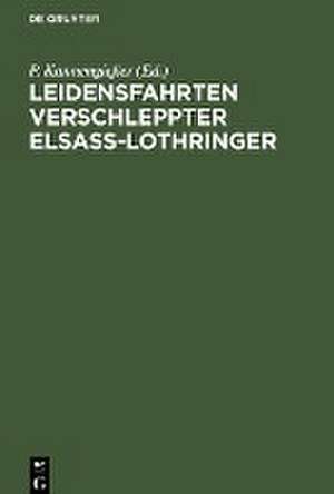 Leidensfahrten verschleppter Elsaß-Lothringer de P. Kannengießer