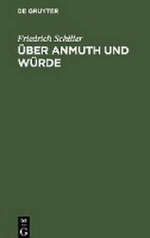 Über Anmuth und Würde de Friedrich Schiller