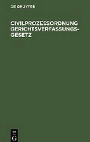 Civilprozeßordnung Gerichtsverfassungsgesetz de Degruyter