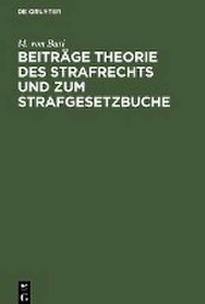 Beiträge Theorie des Strafrechts und zum Strafgesetzbuche de M. von Buri