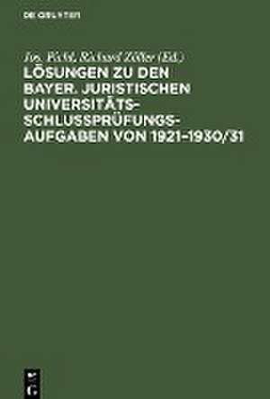 Lösungen zu den bayer. juristischen Universitäts-Schlußprüfungs-Aufgaben von 1921¿1930/31 de Richard Zöller