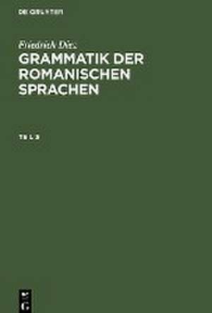 Friedrich Diez: Grammatik der romanischen Sprachen. Teil 3 de Friedrich Diez