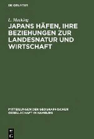 Japans Häfen, ihre Beziehungen zur Landesnatur und Wirtschaft de L. Mecking