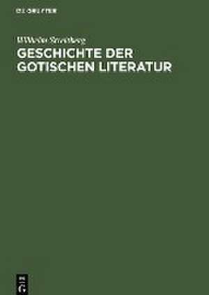 Geschichte der gotischen Literatur de Wilhelm Streitberg