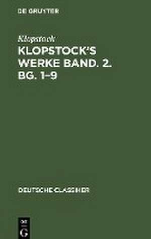 Klopstock¿s Werke Band. 2. Bg. 1¿9 de Klopstock