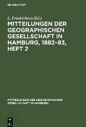 Mitteilungen der Geographischen Gesellschaft in Hamburg, 1882¿83, Heft 2 de L. Friedrichsen