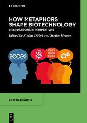 How Metaphors shape Biotechnology de Stefan Dübel