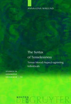 The Syntax of Tenselessness: Tense/Mood/Aspect-agreeing Infinitivals de Anna-Lena Wiklund