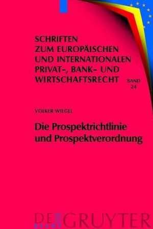 Die Prospektrichtlinie und Prospektverordnung: Eine dogmatische, ökonomische und rechtsvergleichende Analyse de Volker Wiegel