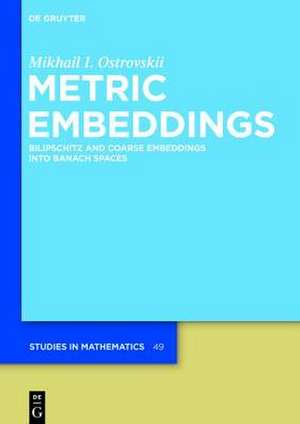 Metric Embeddings: Bilipschitz and Coarse Embeddings into Banach Spaces de Mikhail I. Ostrovskii