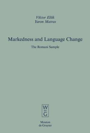 Markedness and Language Change: The Romani Sample de Viktor Elšik