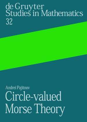 Circle-valued Morse Theory de Andrei V. Pajitnov