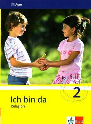 Ich bin da - Religion. Schülerbuch 2. Klasse. Neubearbeitung für Nordrhein-Westfalen, Hessen, Hamburg, Niedersachsen de Friedrich Fischer