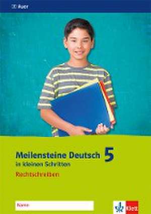 Meilensteine Deutsch in kleinen Schritten. Rechtschreiben 5