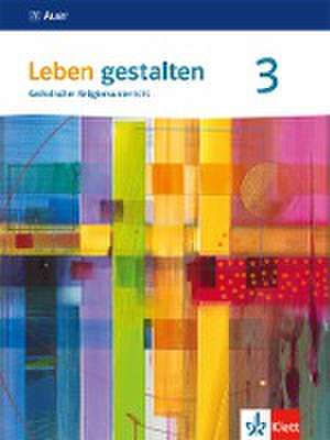 Leben gestalten 3. Schülerbuch Klasse 9/10. Ausgabe Baden-Württemberg und Niedersachsen