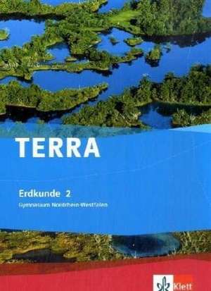 TERRA Erdkunde für Nordrhein-Westfalen. Schülerbuch Band 2. Ausgabe für Gymnasien