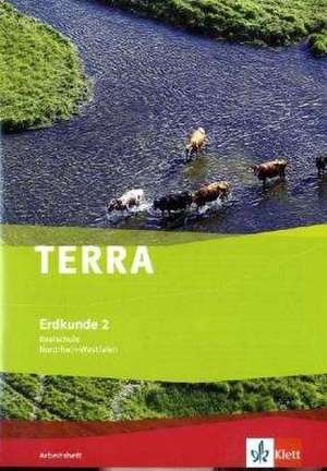 Terra Erdkunde für Nordrhein-Westfalen. Ausgabe für Realschule. Arbeitsheft 7./8. Schuljahr