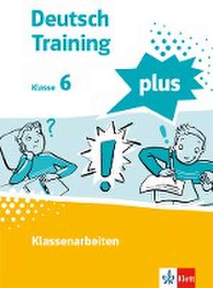 Training für die Klassenarbeit 6. Schülerarbeitsheft mit Lösungen Klasse 6