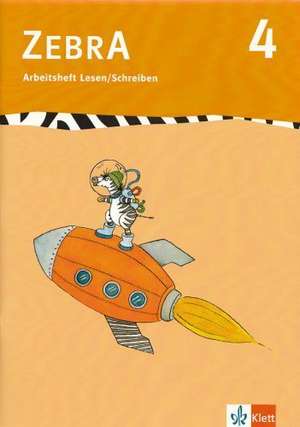 Zebra 4. Arbeitsheft Lesen und Schreiben 4. Schuljahr