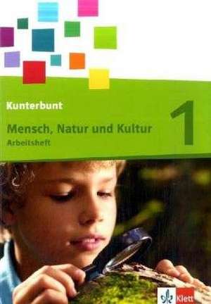 Kunterbunt Mensch, Natur und Kultur. Neuberabeitung. Arbeitsheft 1. Schuljahr. Ausgabe für Baden-Württemberg.