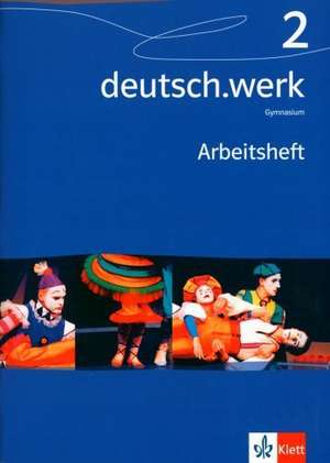 deutsch.werk 2. Arbeitsheft. Gymnasium. 6. Schuljahr