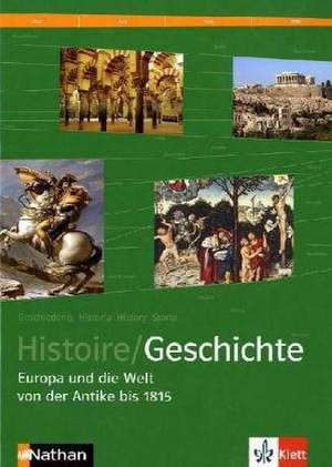 Histoire /Geschichte 3. Europa und die Welt von der Antike bis 1815 de Peter Geiss