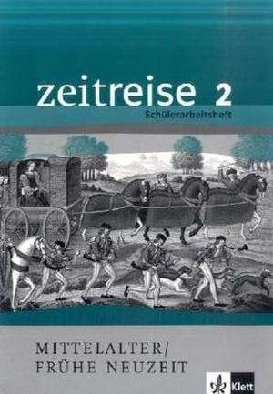 Zeitreise 2. Schülerarbeitsheft Mittelalter / Frühe Neuzeit