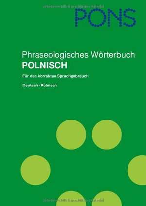 PONS Phraseologisches Wörterbuch Polnisch de Horst Ziebart